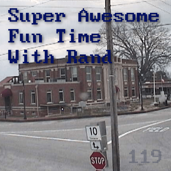 Album art for Super Awesome Fun Time With Rand 119